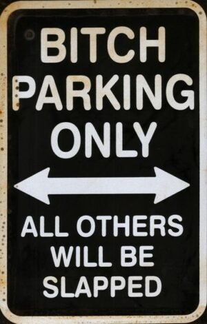 Bitch Parking Only...
